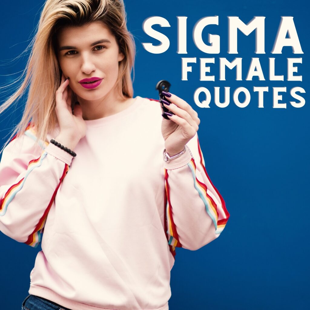 Sigma Female Quotes